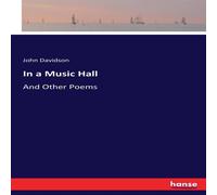 John Davidson In a Music Hall:And Other Poems Paperback Book John Davidson Multicolor
