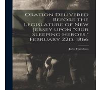 John Davidson Oration Delivered Before the Legislature of New Jersey Upon "Our John Davidson Multicolor
