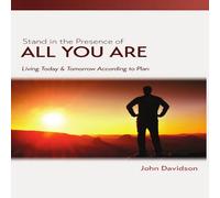 John Davidson Stand in the Presence of All You Are: Living Today & Tomorrow John Davidson Multicolor