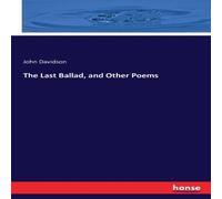 John Davidson The Last Ballad, & Other Poems Paperback Book John Davidson Multicolor