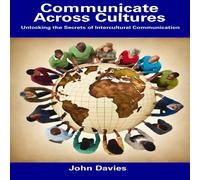 John Davies Communicate Across Cultures: Unlocking the Secrets of John Davies Multicolor