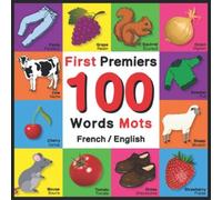 John Davies First 100 Words - Premiers 100 Mots - French/English: Bilingual John Davies Multicolor