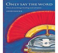 John Davies Only Say the Word: When Jesus Brings Healing & Salvation John Davies Multicolor