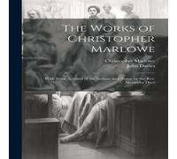 John Davies The Works of Christopher Marlowe: With Some Account of the Author in White John Davies White