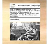 John Davis The farmer of New-Jersey; or, A picture of domestic life. A tale John Davis Multicolor