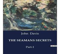 John Davis THE SEAMANS SECRETS:Part-1 Paperback Book John Davis Multicolor