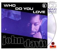 John Davis - Who do you love