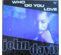 John Davis - Who Do You Love