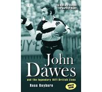 John Dawes - Updated Edition - Man Who Changed the World of Rugby, the - John Dawes and the Legendary 1971 British Lions