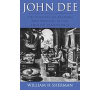 John Dee: The Politics of Reading and Writing in the English Renaissance (Massachusetts Studies in Early Modern Culture)