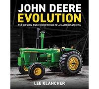 John Deere Evolution: The Design and Engineering of an American Icon by Lee Klan