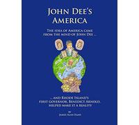 John Dee's America: The idea of America came from the mind of John Dee. And Rhode Island’s first governor, Benedict Arnold, helped make it a reality.
