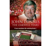 John Dennis: The Oakwell Years: It Was Sometimes Like Watching Brazil...