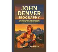 JOHN DENVER BIOGRAPHY: From Country Roads to Rocky Mountain High - The Inspiring Life, Timeless Music, and Enduring Legacy of America’s Beloved Folk Icon