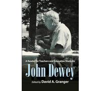 John Dewey: A Reader for Teachers and Education Students