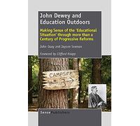 John Dewey and Education Outdoors: Making Sense of the 'Educational Situation' through more than a Century of Progressive Reforms