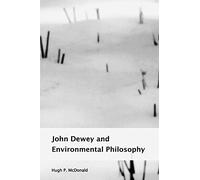 John Dewey and Environmental Philosophy (Suny Series in Environmental Philosophy and Ethics)