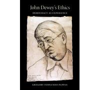 John Dewey's Ethics: Democracy as Experience (American Philosophy)