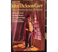 John Dickson Carr: 4 Complete Dr. Fell Mysteries: To Wake the Dead; The Blind Barber; The Crooked Hinge; The Case of the Constant Suicides
