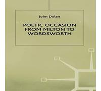 John Dolan Poetic Occasion from Milton to Wodsworth Hardcover Book John Dolan Multicolor