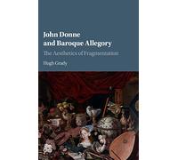 John Donne and Baroque Allegory: The Aesthetics of Fragmentation