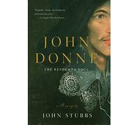 John Donne: The Reformed Soul: A Biography