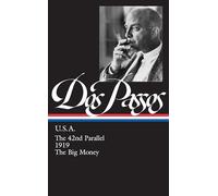 John Dos Passos: U.S.A. (LOA #85): The 42nd Parallel / 1919 / The Big Money (Library of America)