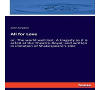 John Dryden All for Love:or, The world well lost. A tragedy as it is acted at John Dryden Multicolor