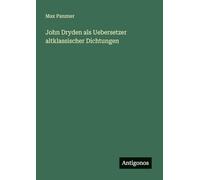 John Dryden als Uebersetzer altklassischer Dichtungen