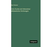 John Dryden als Uebersetzer altklassischer Dichtungen