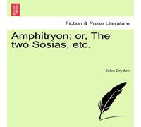 John Dryden Amphitryon; or, The two Sosias, etc. Paperback Book John Dryden Multicolor
