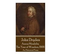 John Dryden - Annus Mirabilis; The Year of Wonders, 1666