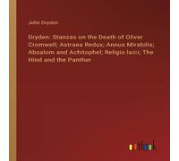 John Dryden Dryden: Stanzas on the Death of Oliver Cromwell; Astraea Redux; John Dryden Multicolor