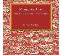 John Dryden King Arthur Paperback Book John Dryden Multicolor