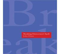 John Dunn Breaking Democracy's Spell Hardcover Book John Dunn Multicolor