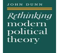 John Dunn Rethinking Modern Political Theory: Essays 1979 1983 Paperback Book John Dunn Multicolor