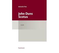 John Duns Scotus: A Life (Studies in the History of Church and Theology)