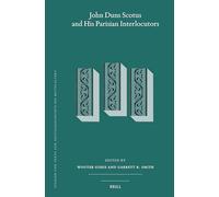 John Duns Scotus and his Parisian Interlocutors: 142 (Studien und Texte zur Geistesgeschichte des Mittelalters, 142)