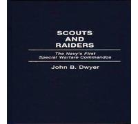 John Dwyer Scouts & Raiders: The Navy's First Special Warfare Commandos John Dwyer Multicolor