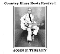 John E. Tinsley - Country Blues Roots Revived