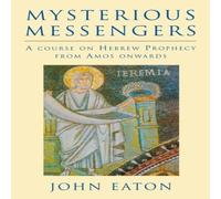 John Eaton Mysterious Messengers: A Course on Hebrew Prophecy from Amos John Eaton Multicolor
