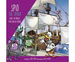 John Eaton Spid the Spider Joins Sir Francis Duck & his Pirates Paperback Book John Eaton Multicolor