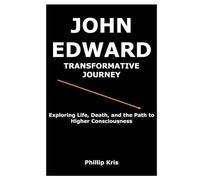 John Edward Transformative Journey: Exploring Life, Death, and the Path to Higher Consciousness