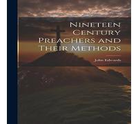 John Edwards Nineteen Century Preachers & Their Methods Hardcover Book John Edwards Multicolor