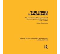 John Edwards The Irish Language (RLE Linguistics E: Indo-European Linguistics): John Edwards Multicolor
