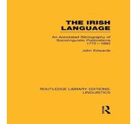 John Edwards The Irish Language (RLE Linguistics E: Indo-European Linguistics): John Edwards Multicolor