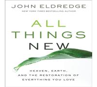 John Eldredge The All Things New: Heaven, Earth, & the Restoration of John Eldredge Multicolor