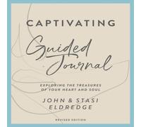 John Eldredge The Captivating Guided Journal, Revised Edition: Exploring the John Eldredge Multicolor