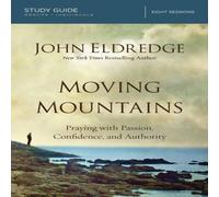 John Eldredge The Moving Mountains: Praying with Passion, Confidence, and John Eldredge Multicolor