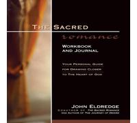 John Eldredge The Sacred Romance Workbook & Journal: Your Personal Guide for John Eldredge Multicolor